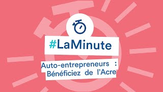 LaMinuteAutoEntrepreneur – Bénéficiez de lAcre [upl. by Reddy738]