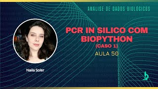 AULA 50  PCR in silico utilizando Biopython caso 1 [upl. by Chon]