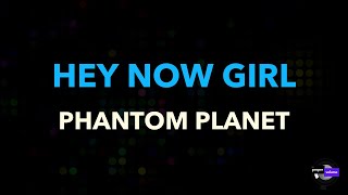 Phantom Planet  Hey Now Girl  Karaoke Version [upl. by Nosae]