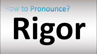 How to Pronounce Rigor [upl. by Akcimat]