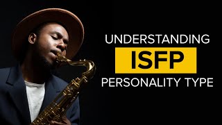 Understanding the ISFP Personality Type The Composer or The Adventurer [upl. by Rica]