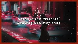 Nostmymind Presents Ranking NCS May 2024 [upl. by Nnalorac580]