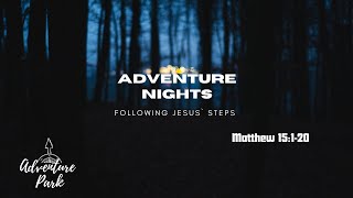 Adventure Nights 11624 Matthew15120 [upl. by Esilram]