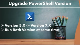 PowerShell  Upgrade Version  Upgrade from Version 5X to 7X in PowerShell [upl. by Assirat]