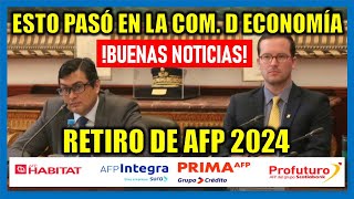 RETIRO DE AFP 2024 BUENAS NOTICIAS COMISIÓN DE ECONOMÍA DECIDIÓ ESTO RESPECTO AL RETIRO DE AFP [upl. by Cooper]