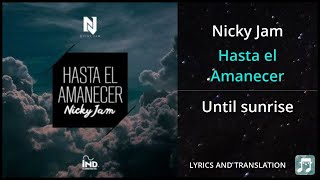 Nicky Jam  Hasta el Amanecer Lyrics English Translation  Dual Lyrics English and Spanish [upl. by Kwarteng426]