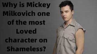 Why is Mickey Milkovich one of the most Loved character on Shameless [upl. by Ilojna544]