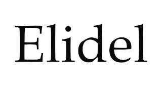 How to Pronounce Elidel [upl. by Kerwin]