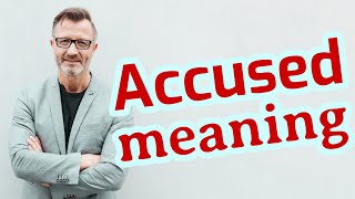 Accused  Meaning of accused 📖 📖 [upl. by Imuy]