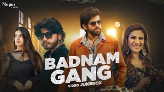 Badnam Gang  Masoom Sharma Amanraj Gill Pranjal Dahiya Manisha Sharma  New Video Jukebox 2022 [upl. by Lehman]