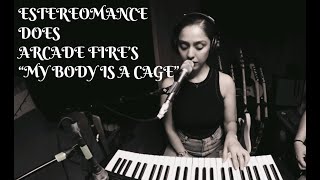 Estereomance does Arcade Fires quotMy Body is a Cagequot [upl. by Yelnoc]