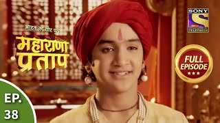 Bharat Ka Veer Putra  Maharana Pratap  भारत का वीर पुत्र  महाराणा प्रताप  Ep 38  Full Episode [upl. by Asha]