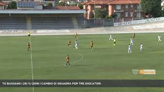 TG BASSANO  28112019  CAMBIO DI SQUADRA PER TRE GIOCATORI [upl. by Velleman]