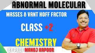 ABNORMAL MOLECULAR MASSES amp VANT HOFF FACTORCLASS 2 CHEMISTRY BY PROF MANOJ KAPOOR [upl. by Gernhard]