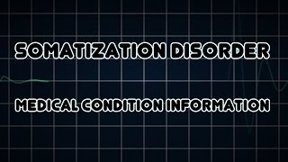 Somatization disorder Medical Condition [upl. by Hagood437]