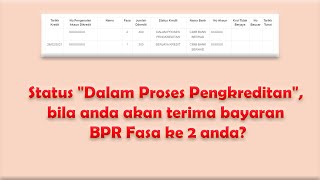 Status quotDalam Proses Pengkreditanquot bila anda akan terima bayaran BPR Fasa ke 2 anda [upl. by Heyes]