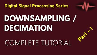 Downsampling  Decimation in Sampling Rate  Examples Part II [upl. by Eemia]