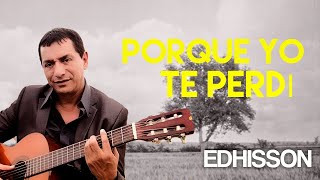 Edhisson  Porque Yo Te Perdí  CONCIERTO [upl. by Ethban]