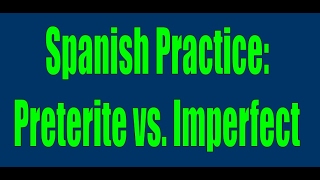 Spanish Practice Preterite vs Imperfect [upl. by Riffle820]