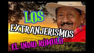 EL INDIO RÓMULO  LOS EXTRANJERISMOS Poema declamado por el Indio Rómulo [upl. by Leslee]