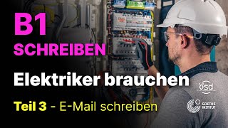 Elektriker brauchen  Schreiben Teil 3 Email Schreiben B1 Zertifikat Goethe amp ÖSD [upl. by Aridan]