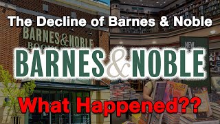 The Decline of Barnes amp NobleWhat Happened [upl. by Shepard679]