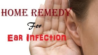 How To Cure Ear Infections  Home Remedy For Ear Infections [upl. by Aihcela]