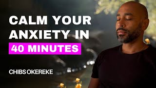 40 minute guided meditation to calm anxiety  Your Path to Anxiety Relief with Chibs Okereke [upl. by Allets]