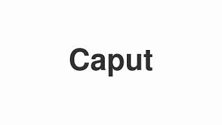 How to Pronounce quotCaputquot [upl. by Assirram214]