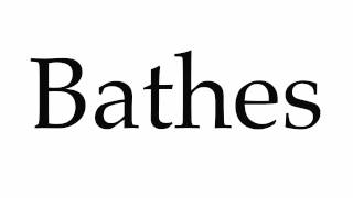 How to Pronounce Bathes [upl. by Dede]