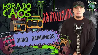 DIGÃO  RAIMUNDOS  HORA DO CAOS EP 14 [upl. by Christel38]