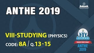 ANTHE 2019 8th CLASS Physics CODE 8A Q 13 to 15 [upl. by Assirhc]