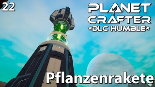 Planet Crafter DLC Humble l Pflanzenrakete 22 I gameplay I deutsch [upl. by Elrem]