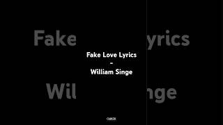 Fake Love Lyrics  William Singe fakelove williamsinge cidk28 cidlyrics [upl. by Rodolph]