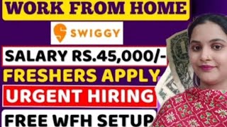 Swiggy Work From Home Job 2024 Online Jobs  Free WFH Setup  Daily Jobs Update Urgent Jobswiggy [upl. by Christmas890]