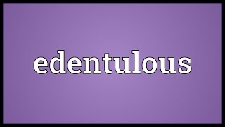 Edentulous Meaning [upl. by Breskin]