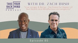 Live Longer amp Better The Powerful Impact of Gut Health amp Mindfulness on Longevity w Dr Zach Bush [upl. by Gustaf]