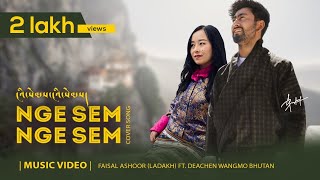 Ngesem Ngesem  Faisal Ashoor ft Dechen Wangmo  New Bhutanese Song  Leh Ladakh  Music Video [upl. by Chancey]