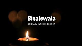 Binalewala Lyrics  Michael Dutchi Libranda [upl. by Horn]