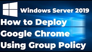 How to Install Google Chrome Using Group Policy in Windows Server 2019 Active Directory [upl. by Megdal]