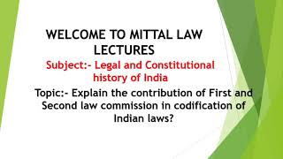 Explain the contribution of First and Second law commission in codification of Indian laws [upl. by Nosnorb]