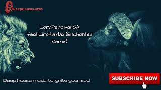 LordPercival SA featLira  Hamba Enchanted Remix [upl. by Torray]