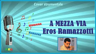 A mezza via  Eros Ramazzotti  Karaoke Strumentale con Melodia Kodana Karaoke [upl. by Pinckney]