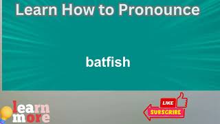 How to Pronounce batfish [upl. by Leay893]