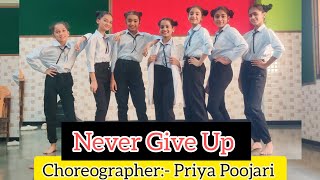 Never Give Up  Theme Dance  Farewell Dance  Motivation Dance  Choreographer Priya Poojari [upl. by Naek198]