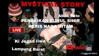 MYSTICAL STORY MATA BATIN HARI INI PENARIKAN BUHUL SANTET KERIS NAGA HITAM LAMPUNG BARATpenting [upl. by Ahseirej]