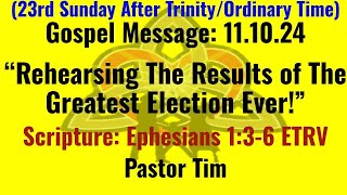 quotRehearsing The Results of The Greatest Election Everquot 11102024 Pastor Timothy Brassell [upl. by Callista502]