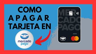 Como APAGAR TARJETA en MERCADO PAGO 2024 [upl. by Pasadis]