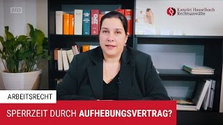 Sperrzeit beim Arbeitslosengeld durch Aufhebungsvertrag – Kanzlei Hasselbach [upl. by Davie575]