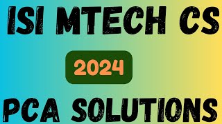 ISI MTECH CS PCA 2024 Q09 Solution With Explanations amp Proper Analysis [upl. by Fazeli]